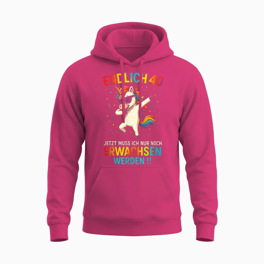 T-Shirt with German Text "endlich 40 Jetzt Muss Ich Nur Noch Erwach" Unisex Hoodie in Heliconia