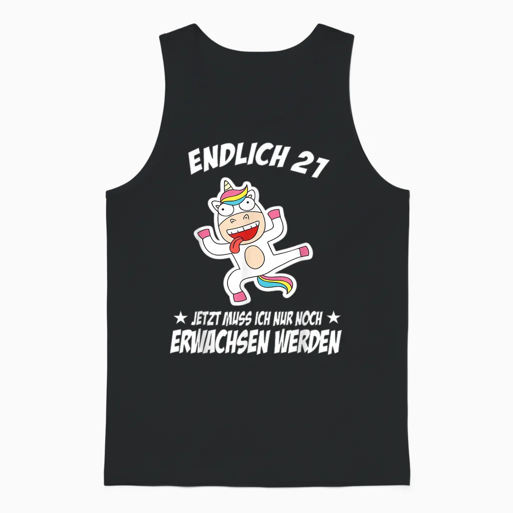 Endlich 21 Jetzt Muss Ich Nur Noch Erwachsen Werden Unisex Tank Top in Black
