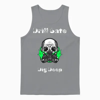 Drill Safe Dig Deep - Drilling Experts Unisex Tank Top - Sport Grey