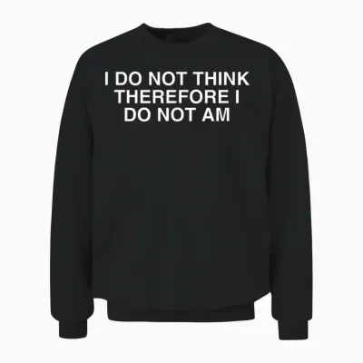 I Don't Think So, So I'm Not a Pun on Year 2000 Sarcasm Unisex Sweatshirt - Black