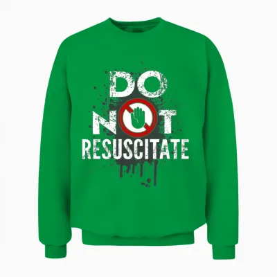 D.n.r. Do Not Resuscitate Shirt Funny Joke Pun Do Unisex Sweatshirt - Irish Green