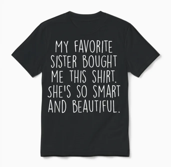 My Favorite Sister Bought Me This Funny Brother Gift Unisex T-Shirt in Black
