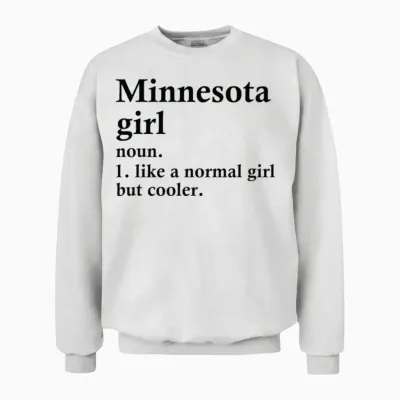 Minnesota Girl Funny Minnesotan Family Unisex Sweatshirt - White