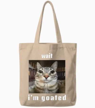 Wait I'm Goated Silly Cat Ironic Meme Unhinged Tote Bags - Natural