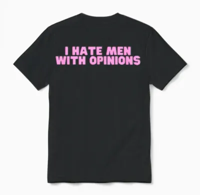 Ich Hasse Männer Mit Meinungen Y2k Lustiges Feministisches Heißes Mädchen Slay Unisex T-Shirt - Black