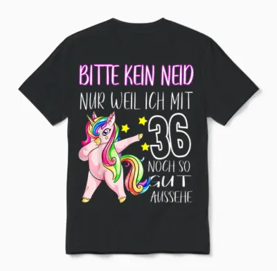 T-Shirt with German Text "bitte Kein Neid Gut Aussehe 36 Years Unicorn 36th Birthday T-Shirt, Black Unisex T-Shirt - Black