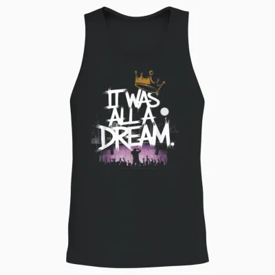 It Was a Dream Tshirt Men Women Rap 1990s Music Hip Hop Unisex Tank Top - Black