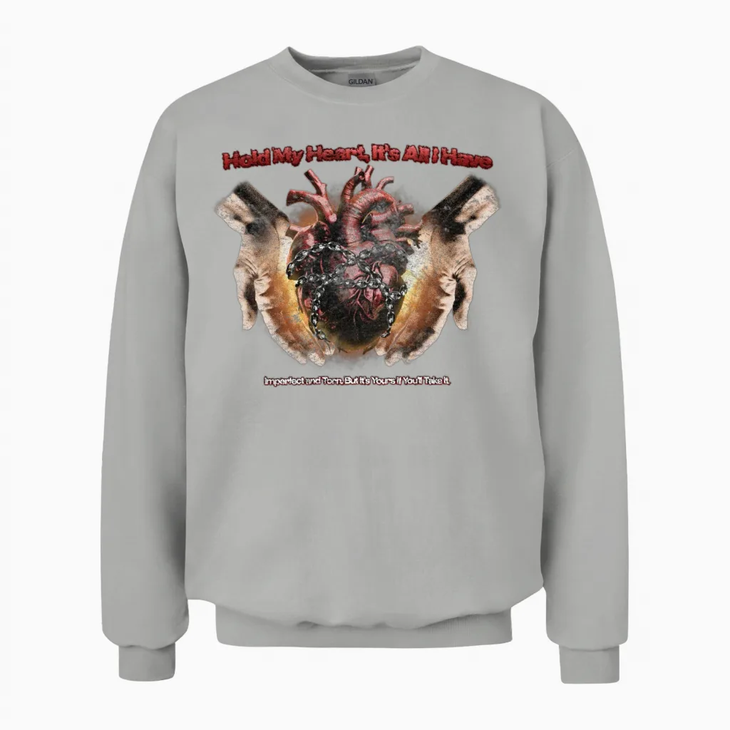 Hold My Heart, It's All I Have Unisex Sweatshirt in Ash