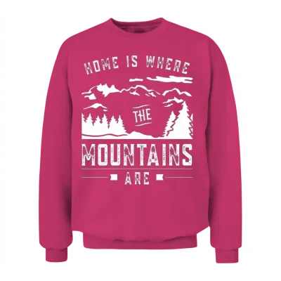 Home Is Where the Mountains Are Mountain Mountaine Unisex Sweatshirt - Heliconia
