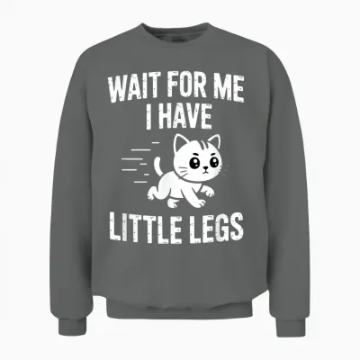 Wait for Me I Have Little Legs Unisex Sweatshirt - Graphite Heather