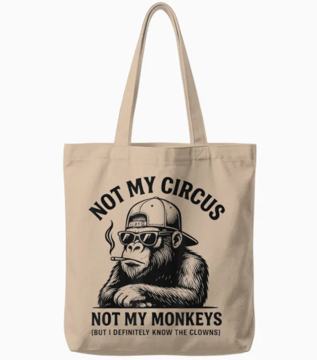 Sarcastic Smoking Gorilla, Not My Circus, Not My Monkeys Tote Bags in Natural