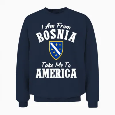 I Am from Bosnia Take Me to America Und Bosnien Herzegowina Unisex Sweatshirt - Navy