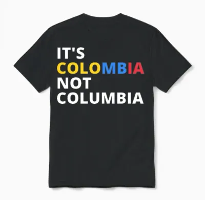 It's Colombia Not Columbia Unisex T-Shirt - Black