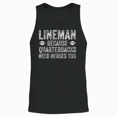 Lineman Because Quarterbacks Need Heroes | Football Linemen Unisex Tank Top - Black