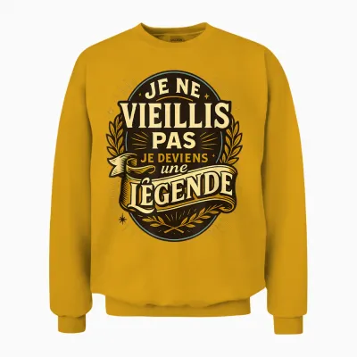 Humour Je Ne Vieillis Pas Je Deviens Une Légende Unisex Sweatshirt - Gold