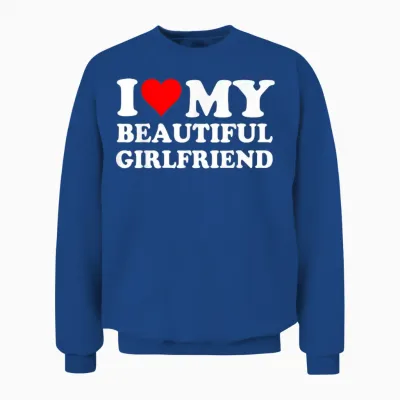 Funny I Love My Beautiful Girlfriend I Heart My Beautiful Gf Unisex Sweatshirt - Royal