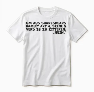 Shakespeares 'nein'-Zitat – Lustiges Hamlet Quote Unisex T-Shirt - White