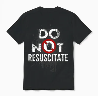 D.n.r. Do Not Resuscitate Shirt Funny Joke Pun Do Unisex T-Shirt - Black