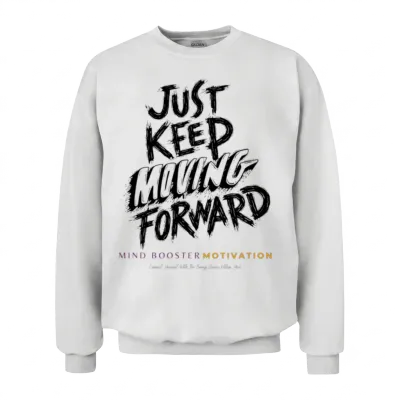 Just Keep Moving Forward Design 2 Unisex Sweatshirt - White