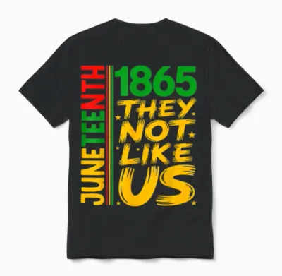 They Don't Like Us Juneteenth 1865 Pride Black History Unisex T-Shirt - Black