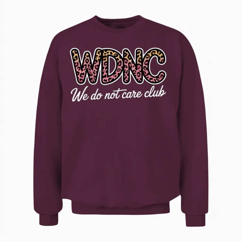 Wdnc We Do Not Care Club Leopard Funny Women Unisex Sweatshirt in Maroon