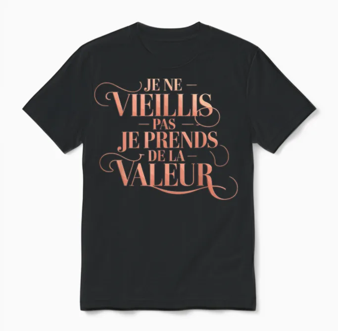 Je Ne Vieillis Pas Vieillis Je Valeur Funny Funny T-Shirt, Black, S Unisex T-Shirt in Black