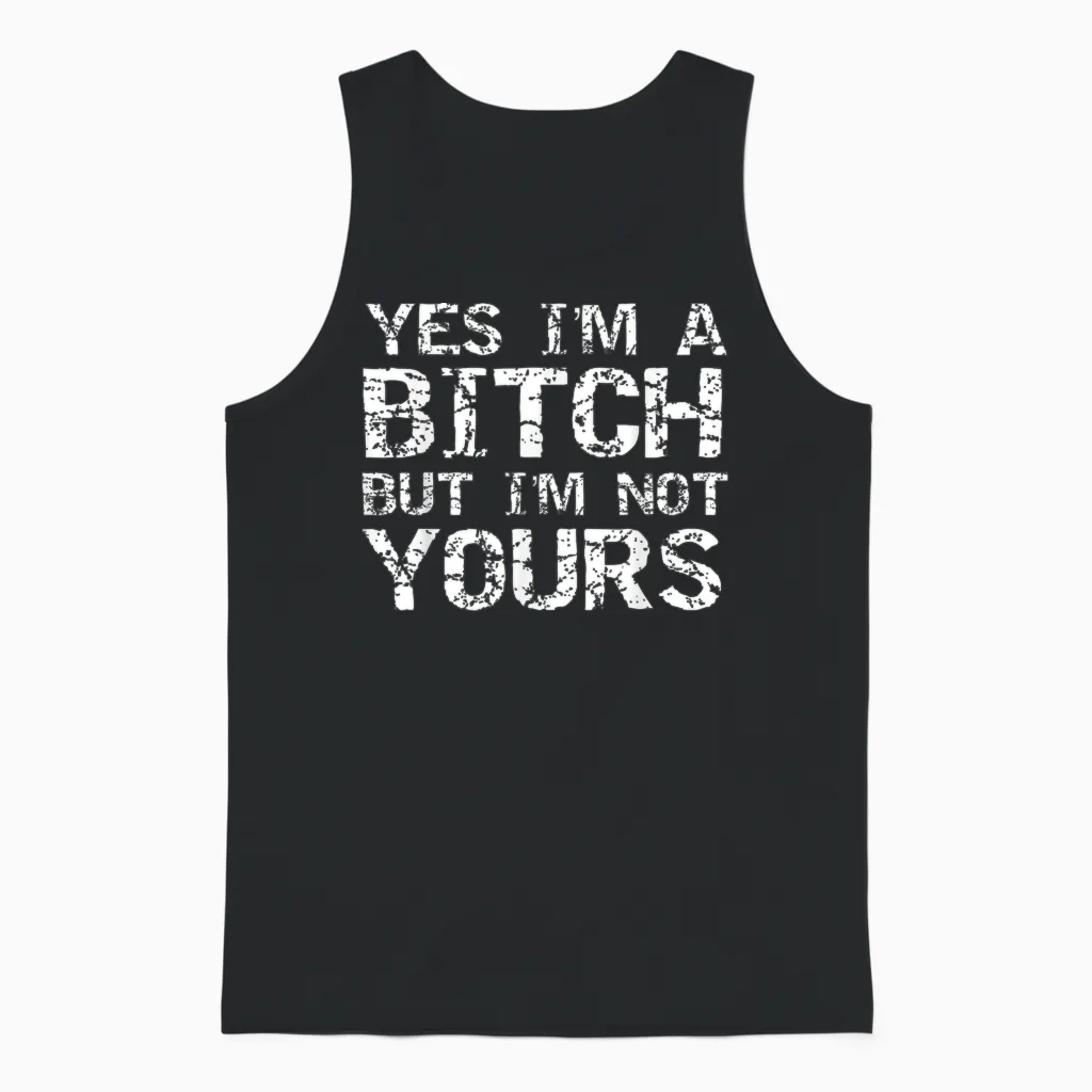 Yes I'm a but I'm Not Yours Funny Gift Quote Unisex Tank Top in Black