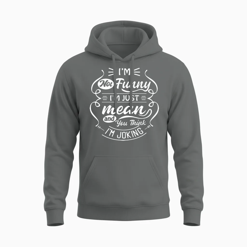 Not Funny Just Mean | Funny Quotes | Sarcasm Unisex Hoodie in Graphite Heather