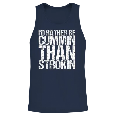 I'd Rather Be Cummin Than Strokin Unisex Tank Top - Navy
