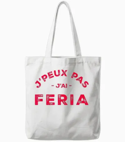 Humour Feria Bayonne Dax J'peux Pas J'ai Féria T-Shirt, White, S Tote Bags - White