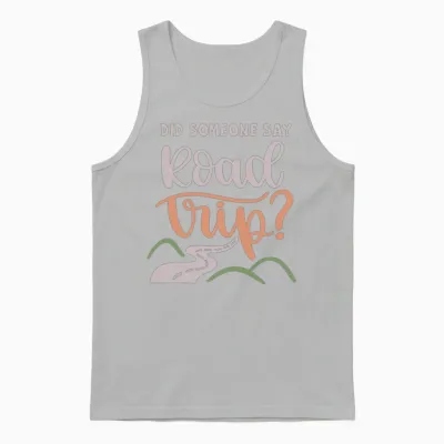 Road Trip Lover - Did Someone Say Road Trip ? Unisex Tank Top - Ash
