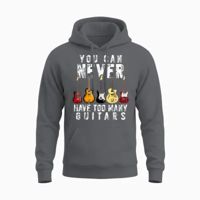 You Can Never Have Too Many Guitars Music Funny Gifts Unisex Hoodie - Charcoal
