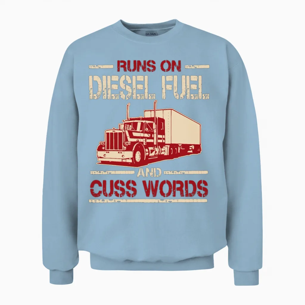 Runs on Diesel Fuel and Cuss Words Funny Trucker Unisex Sweatshirt in Light Blue
