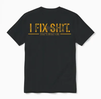 I Fix Shit That's What I Do Unisex T-Shirt - Black