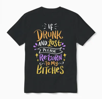 Si Vous êtes Ivre Et Perdu, Veuillez Retourner à My Bitches Alcohol Party Unisex T-Shirt - Black