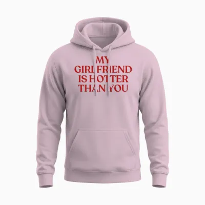 My Girlfriend Is Hotter Than You Y2k Trendy Back Unisex Hoodie - Light Pink