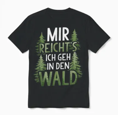 T-Shirt with German Text "mir Reichts Ich Geh in Den Wald" Unisex T-Shirt - Black