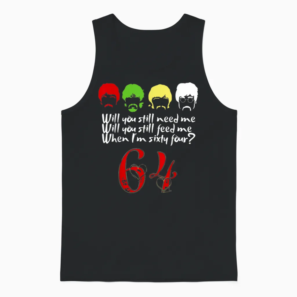 Will You Still Need Me to Feed Me When I'm 64? Father's Day T-Shirt, Black, S Unisex Tank Top in Black