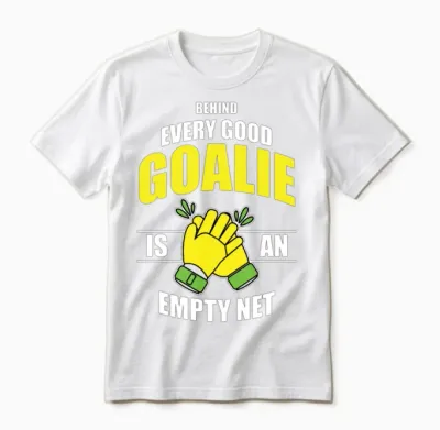 Every Good Goalie Is an Empty Net Design Unisex T-Shirt - White
