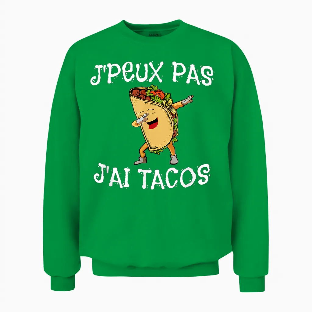 Je Peux Pas J'ai Tacos Humour Dabbing Blague Rire Mexique Unisex Sweatshirt in Irish Green