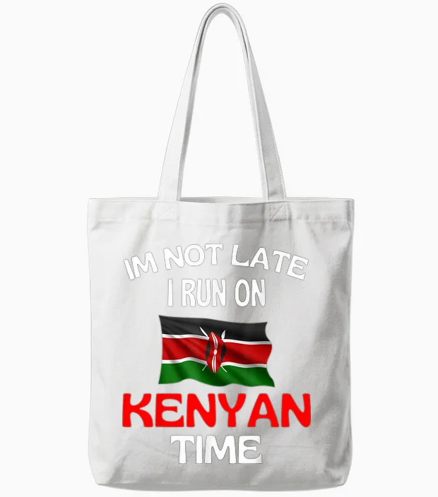 I'm Not Late I Run on Kenyan Time Funny Kenya T-Shirt, Black Tote Bags in White