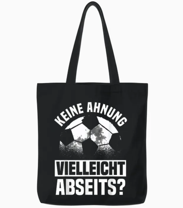 Lustiger Fußball Spruch: Keine Ahnung Vielleicht Abseits Tote Bags in Black