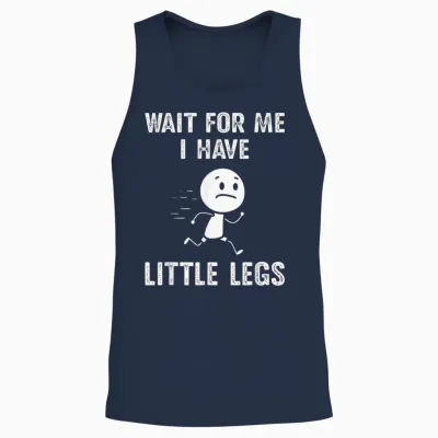 Lustige Kurze Beine Witze Memes Wait for Me, I Have Little Legs Unisex Tank Top - Navy