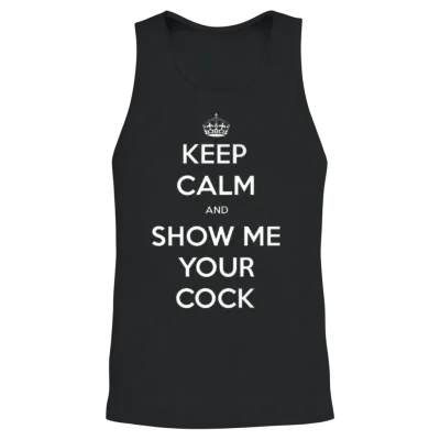 Keep Calm and Show Me Your Cock Unisex Tank Top - Black