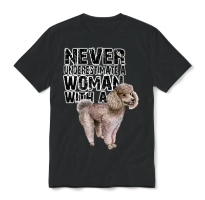 Poodle Never Underestimate Unisex T-Shirt - Black