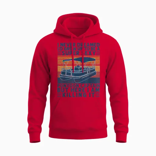 I Never Dreamed I'd Grow Up to Be Super Sexy Pontoon Captain Unisex Hoodie in Red