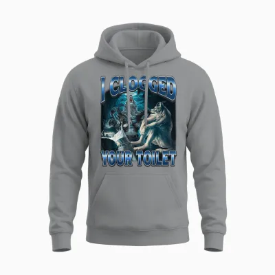 I Clogged Your Toilet Funny Alpha Wolf Meme Stupid Brainrot Unisex Hoodie - Sport Grey