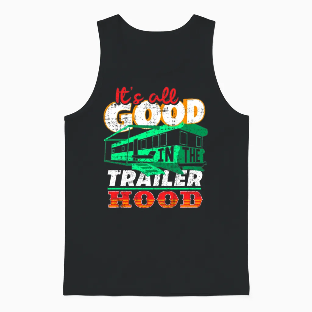 All Is Good in the Trailer Hood Unisex Tank Top in Black