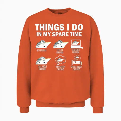 Things I Do in My Spare Time Cruise Funny Cruising Unisex Sweatshirt in Orange