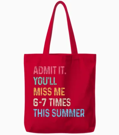 Admit It You'll Miss Me 6-7 Times This Summer Funny Last Day Tote Bags - Red